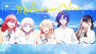 ReGLOSS 'ミッドサマーシトラス' OFFICIAL MV