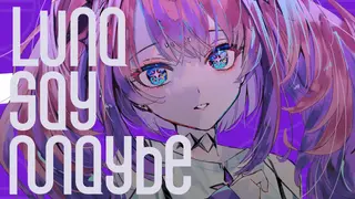 【歌ってみたリレー】「Luna say maybe」【 #綺々羅々ヴィヴィ 】